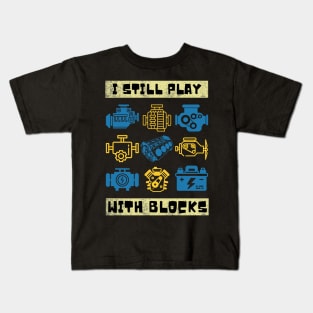 I Still Play With Blocks, Car Mechanics Kids T-Shirt